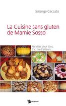 Couverture du livre « La cuisine sans gluten de mamie sosso » de Solange Ceccato aux éditions Publibook