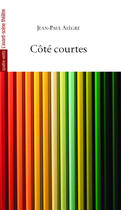 Couverture du livre « Côté courtes » de Jean-Paul Alegre aux éditions Avant-scene Theatre