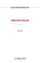 Couverture du livre « Protologos » de Caleb Hintermann aux éditions La Bruyere