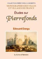 Couverture du livre « Etudes sur pierrefonds » de Dangu Edouard aux éditions Livre D'histoire