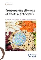 Couverture du livre « Structures des aliments et effets nutritionnels » de Isabelle Souchon et Anthony Fardet aux éditions Quae