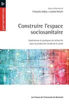 Couverture du livre « Construire l'espace sociosanitaire » de Francois Aubry et Louise Potvin aux éditions Les Presses De L'universite De Montreal