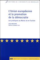 Couverture du livre « L union europeenne et la promotion de la democratie - les pratiques au maroc et en tunisie » de Mouhib Leila aux éditions Universite De Bruxelles
