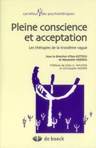 Couverture du livre « Pleine conscience et acceptation ; les thérapies de troisième vague » de Ilios Kotsou aux éditions De Boeck Superieur