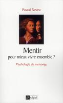 Couverture du livre « Mentir... pour mieux vivre ensemble ? psychologie du mensonge » de Pascal Neveu aux éditions Archipel