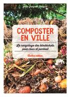 Couverture du livre « Composter en ville ; le recyclage des biodechets pour tous et partout ! » de Jean-Jacques Fasquel aux éditions Rustica