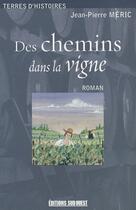 Couverture du livre « Des chemins dans la vigne » de Jean-Pierre Meric aux éditions Sud Ouest Editions