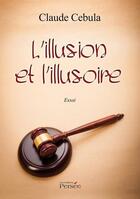 Couverture du livre « L'illusion et l'illusoire » de Cebula Claude aux éditions Persee