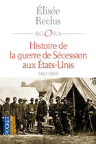 Couverture du livre « Histoire de la guerre de Sécession aux Etats-Unis ; 1861-1865 » de Elisée Reclus aux éditions 12-21