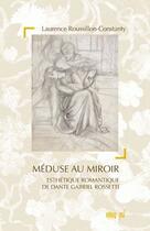 Couverture du livre « Méduse au miroir ; esthétique romantique de Dante Gabriel Rossetti » de Laurence Roussillon-Constanty aux éditions Uga Éditions