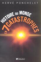 Couverture du livre « Histoire du monde en 7 catastrophes » de Herve Ponchelet aux éditions Tallandier