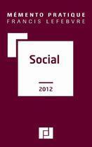 Couverture du livre « Mémento pratique ; social (édition 2012) » de  aux éditions Lefebvre