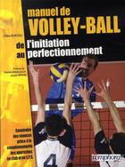 Couverture du livre « Volley-ball, de l'initiation au perfectionnement ; construire des séances grâce à la complémentarité » de Gilles Bortoli aux éditions Amphora