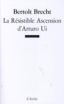 Couverture du livre « La résistible ascension d'Arturo Ui » de Bertolt Brecht aux éditions L'arche