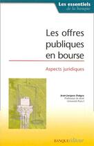 Couverture du livre « Les offres publiques en bourse : Aspects juridiques » de Jean-Jacques Daigre aux éditions Revue Banque
