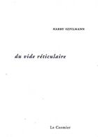 Couverture du livre « Du vide réticulaire » de Harry Szpilmann aux éditions Cormier