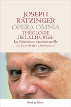 Couverture du livre « Théologie de la liturgie ; la dimension sacramentelle de l'existence chrétienne » de Joseph Ratzinger aux éditions Parole Et Silence