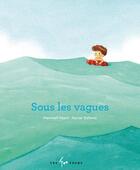 Couverture du livre « Sous les vagues » de Meritxell Marti et Xavier Solomo aux éditions 400 Coups