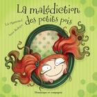 Couverture du livre « La malédiction des petits pois » de Lili Chartrand et Annie Rodrigue aux éditions Dominique Et Compagnie