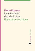 Couverture du livre « La melancolie des miserables » de Popovic Pierre aux éditions Le Quartanier