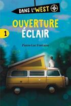 Couverture du livre « Dans l'west t.1 ; ouverture éclair » de Pierre-Luc Fontaine aux éditions Boomerang Jeunesse