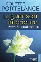 Couverture du livre « La guérison intérieure, un sens à la souffrance » de Colette Portelance aux éditions Du Cram