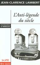Couverture du livre « Anti-legende du siecle » de Lambert J-C aux éditions Syllepse