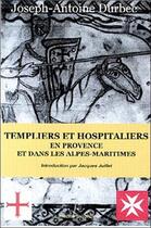 Couverture du livre « Templiers et hospitaliers en provence et dans les alpes-maritimes » de Durbec Joseph-A. aux éditions Mercure Dauphinois