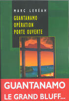 Couverture du livre « Guantanamo opération porte ouverte » de Marc Lereah aux éditions Jigal