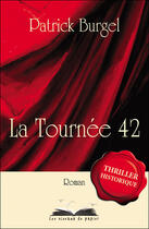 Couverture du livre « La tournée 42 » de Patrick Burgel aux éditions Les Oiseaux De Papier