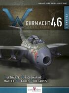 Couverture du livre « Wehrmacht 46 t.2 : Luftwaffe, Kriegsmarine, Waffen-SS & armes nucléaires » de Laurent Tirone et Xavier Tracol et Yann Mahe aux éditions Caraktere