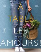 Couverture du livre « À table les amours ! » de Gabrielle Coppee aux éditions Soliflor