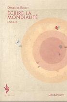 Couverture du livre « Écrire la mondialité » de Daniel De Roulet aux éditions La Baconniere