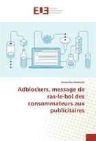 Couverture du livre « Adblockers, message de ras-le-bol des consommateurs aux publicitaires » de Hendrickx Anouchka aux éditions Editions Universitaires Europeennes