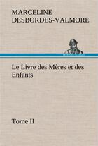 Couverture du livre « Le livre des meres et des enfants, tome ii » de Desbordes-Valmore M. aux éditions Tredition