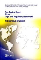 Couverture du livre « The republic of Liberia 2012 ; global forum on transparency and exchange of information for tax purposes peer reviews » de  aux éditions Ocde