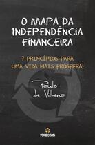 Couverture du livre « O Mapa da Independência Financeira » de Paulo De Vilhena aux éditions Top Books