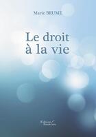 Couverture du livre « Le droit à la vie » de Marie Brume aux éditions Baudelaire