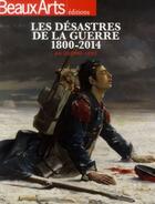 Couverture du livre « BEAUX ARTS MAGAZINE ; les désastres de la guerre 1800-2014 » de  aux éditions Beaux Arts Editions