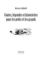 Couverture du livre « Contes, légendes et historiettes pour les petits et les grands » de Melchior Carradec aux éditions Verone