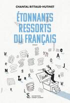 Couverture du livre « Etonnants ressorts du francais » de Rittaud-Hutinet C. aux éditions Sydney Laurent