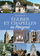 Couverture du livre « Églises et chapelles en Périgord » de Guy Penaud aux éditions Geste