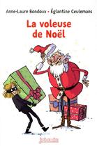 Couverture du livre « La voleuse de Noël » de Anne-Laure Bondoux et Eglantine Ceulemans aux éditions Bayard Jeunesse