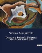 Couverture du livre « Discurso sobre la primera decada de tito livio » de Maquiavelo Nicolas aux éditions Culturea