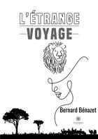 Couverture du livre « L'étrange voyage » de Bernard Benazet aux éditions Le Lys Bleu