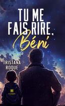 Couverture du livre « Tu me fais rire, béni » de Tristana Roque aux éditions Le Lys Bleu