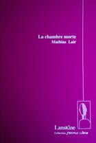 Couverture du livre « La chambre morte » de Mathias Lair aux éditions Editions Lanskine