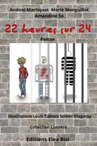 Couverture du livre « 22 heures sur 24 » de Andoni Martiquet et Marie Monguillot aux éditions Elkar