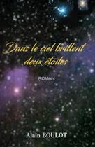 Couverture du livre « Dans le ciel brillent deux étoiles » de Boulot Alain aux éditions Thebookedition.com