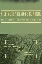 Couverture du livre « Killing by Remote Control: The Ethics of an Unmanned Military » de Bradley Jay Strawser aux éditions Oxford University Press Usa